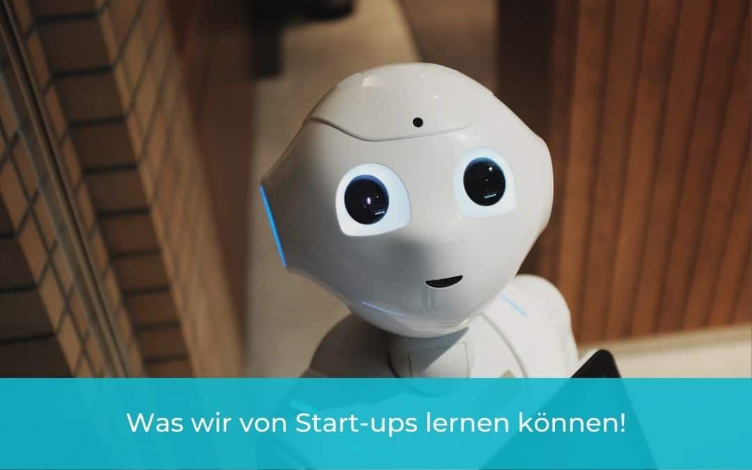 Blogvorlagen Annette-3 Was wir von Start-ups lernen können